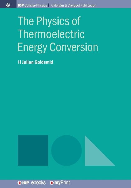 The Physics of Thermoelectric Energy Conversion