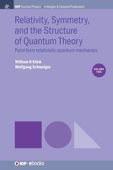 Relativity, Symmetry, and the Structure of Quantum Theory, Volume 2: Point Form Relativistic Quantum Mechanics