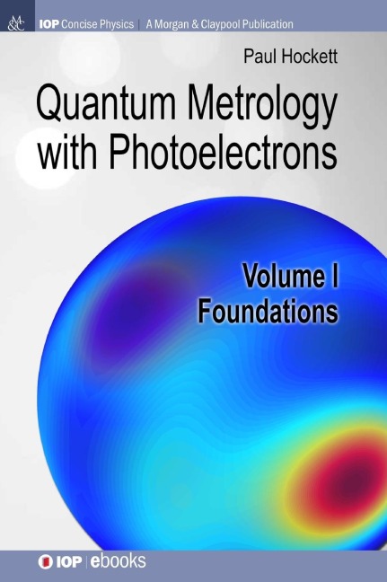 Quantum Metrology with Photoelectrons: Volume I: Foundations
