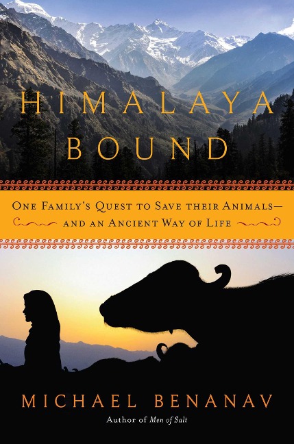 Himalaya Bound: One Familys Quest to Save Their Animals--And an Ancient Way of Life