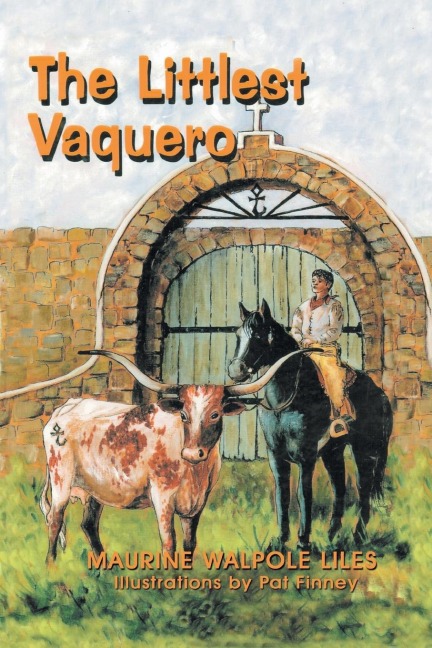 The Littlest Vaquero: Texas First Cowboys and How They Helped Win the American Revolution