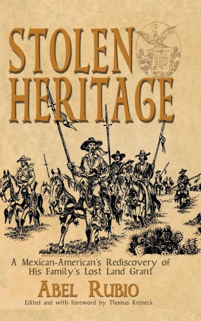 Stolen Heritage: A Mexican-Americans Rediscovery of His Familys Lost Land Grant