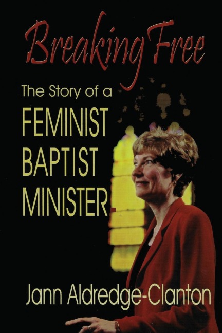 Breaking Free: The Story of a Feminist Baptist Minister