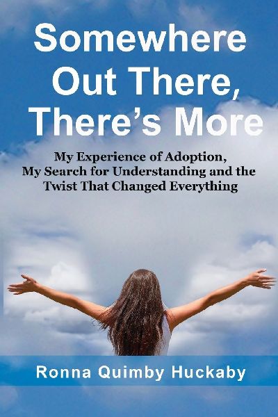 Somewhere Out There, Theres More: My Experience of Adoption, My Search for Understanding and the Twist That Changed Everything