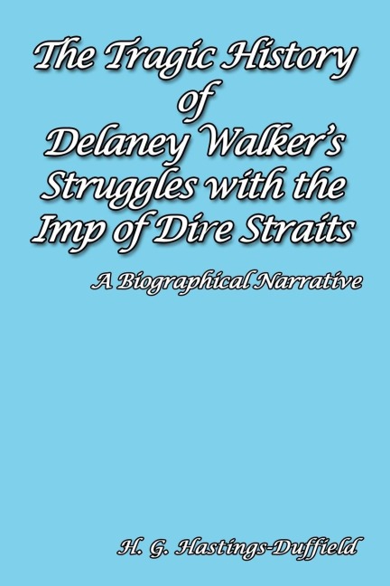 The Tragic History of Delaney Walkers Struggles with the Imp of Dire Straits: A Biographical Narrative