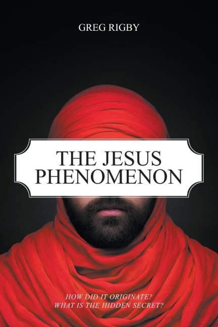 The Jesus Phenomenon: How did it originate? What is the hidden secret?