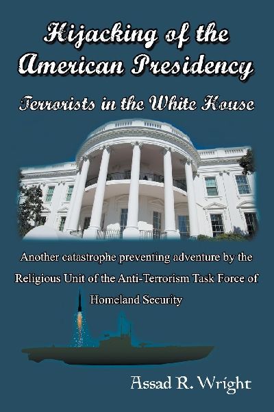 Hijacking of the American Presidency: Terrorists in the White House