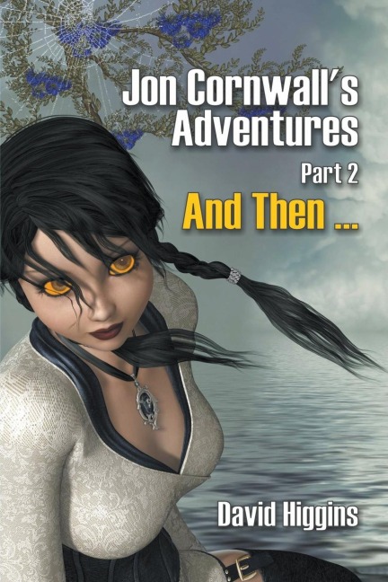 Jon Cornwalls Adventures Part 2: And Then ...