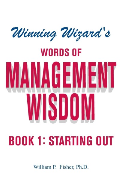 Winning Wizards Words of Management Wisdom - Book 1: Starting Out