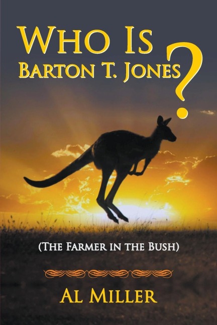 Who Is Barton T. Jones?: The Farmer in the Bush