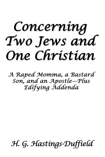 Concerning Two Jews and One Christian: A Raped Momma, a Bastard Son, and an Apostle-Plus Edifying Addenda