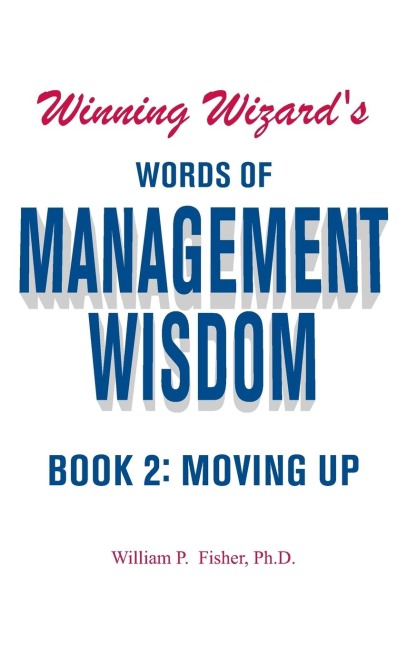 Winning Wizards Words of Management Wisdom - Book 2: Moving Up