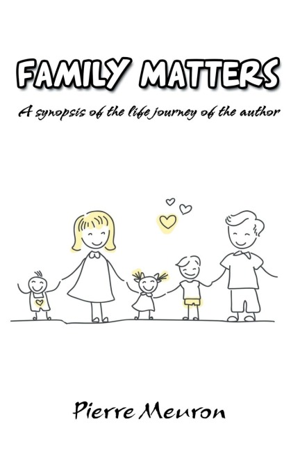 Family Matters: A synopsis of the life journey of the author