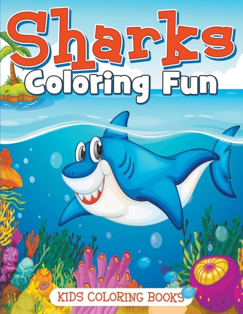 Sharks Coloring Fun: Kids Coloring Books