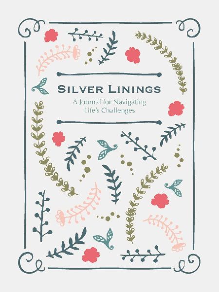 Silver Linings: A Journal for Navigating Lifes Challenges