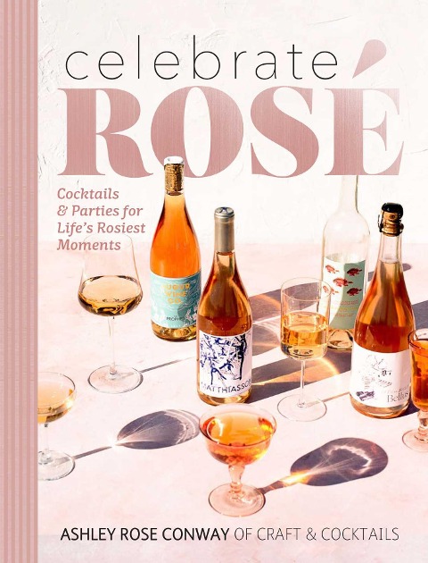 Celebrate Rosé: Cocktails & Parties for Lifes Rosiest Moments