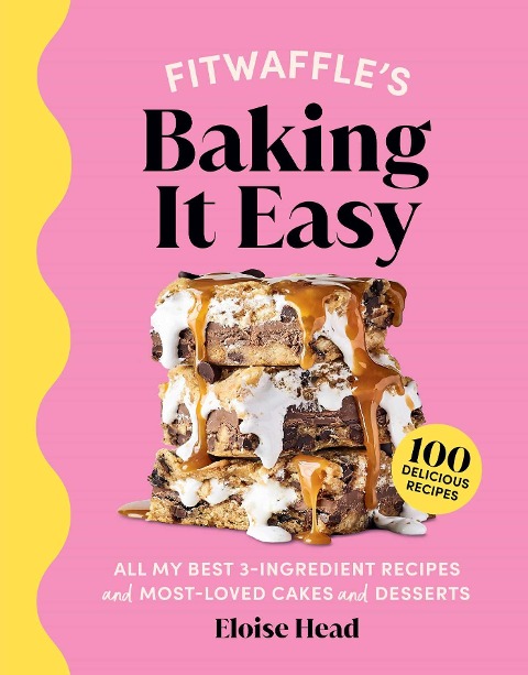 Fitwaffles Baking It Easy: All My Best 3-Ingredient Recipes and Most-Loved Sweets and Desserts (Easy Baking Recipes, Dessert Recipes, Simple Baking Cookbook, Instagram Recipe Book)