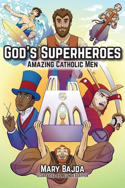 Gods Superheroes: Amazing Catholic Men