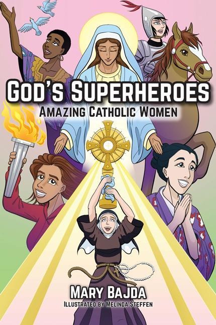 Gods Superheroes: Amazing Catholic Women