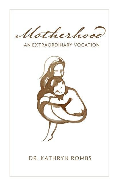 Motherhood: An Extraordinary Vocation