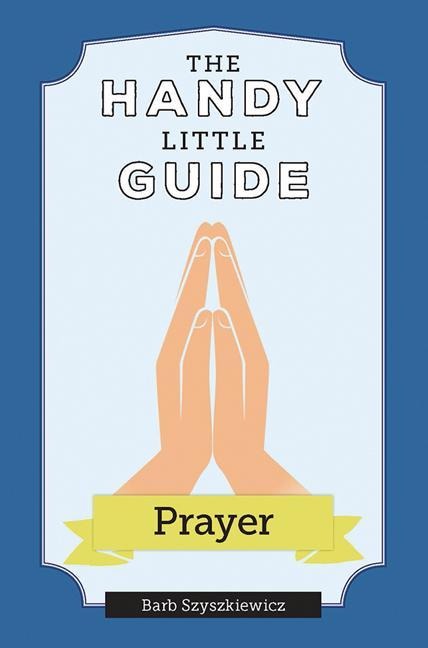 The Handy Little Guide to Prayer