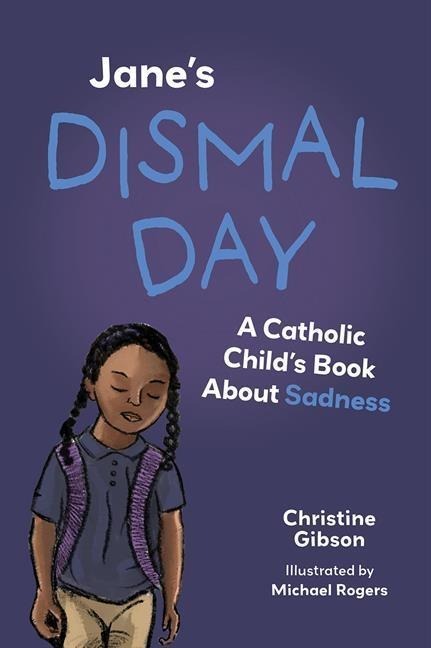 Janes Dismal Day: A Catholic Childs Book about Sadness