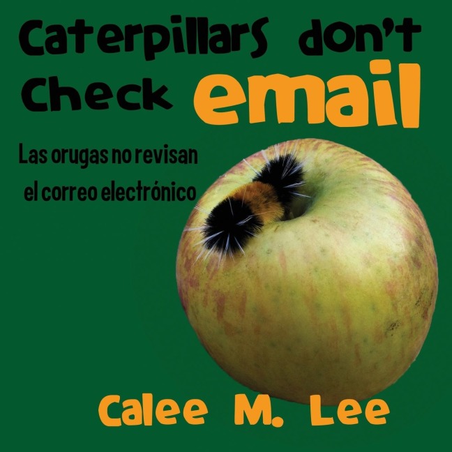 Caterpillars Dont Check Email / Las orugas no revisan el correo electrónico