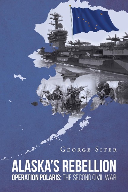 Alaskas Rebellion: Operation Polaris: The Second Civil War
