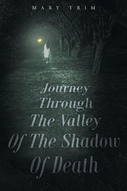 Journey Through The Valley Of The Shadow Of Death