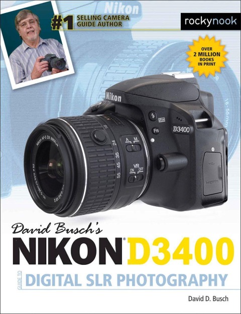 David Buschs Nikon D3400 Guide to Digital SLR Photography