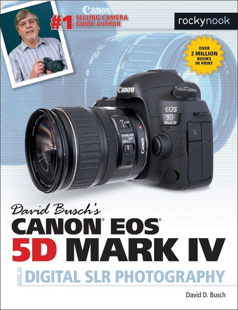David Buschs Canon EOS 5D Mark IV Guide to Digital SLR Photography