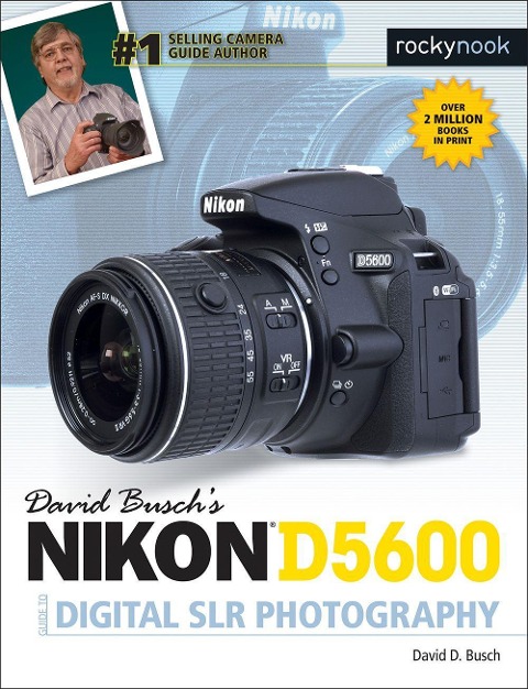 David Buschs Nikon D5600 Guide to Digital SLR Photography