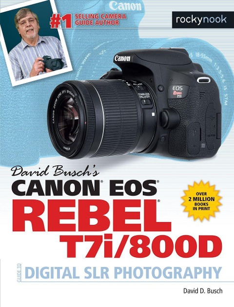 David Buschs Canon EOS Rebel T7i/800d Guide to Digital SLR Photography