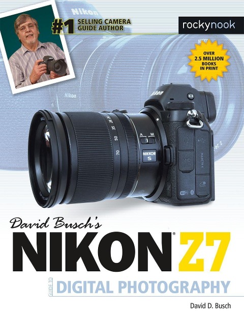 David Buschs Nikon Z7 Guide to Digital Photography