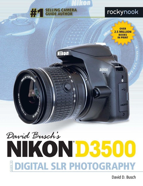 David Buschs Nikon D3500 Guide to Digital SLR Photography