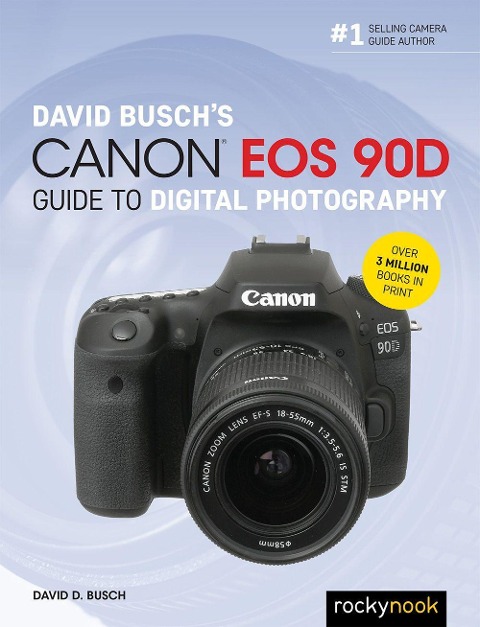 David Buschs Canon EOS 90d Guide to Digital Photography