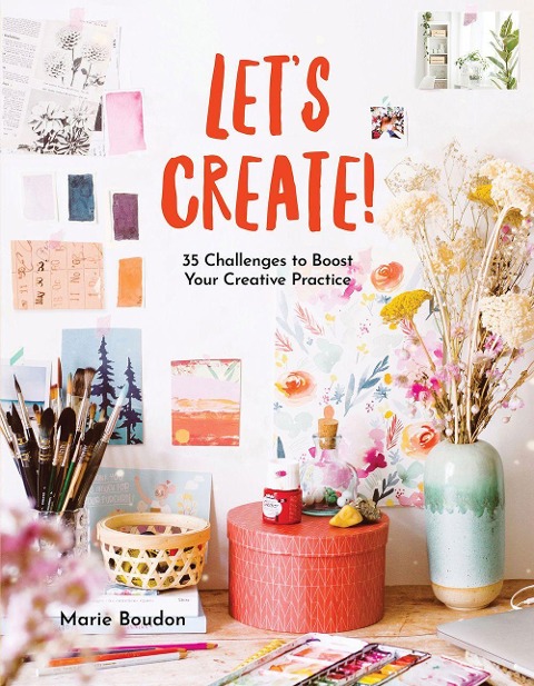 Dare to Create!: 35 Challenges to Boost Your Creative Practice