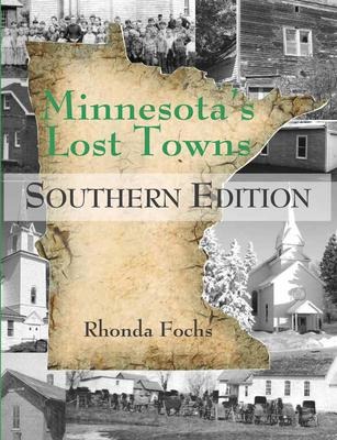 Minnesotas Lost Towns Southern Edition: Volume 4