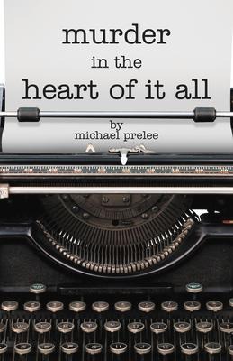 Murder in the Heart of It All