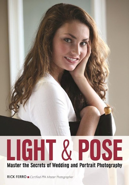 Light & Pose: Master the Secrets of Wedding, Glamour, and Portrait Photography