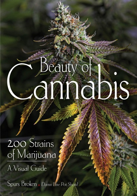 Beauty of Cannabis: 200 Strains of Marijuana, a Visual Guide