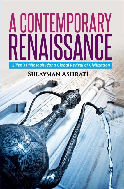 A Contemporary Renaissance: Gulens Philosophy for a Global Revival of Civilization