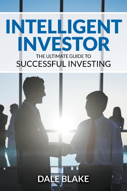 Intelligent Investor: The Ultimate Guide to Successful Investing