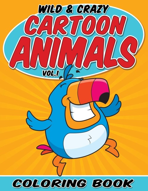 Wild & Crazy Cartoon Animals Coloring Book: Volume 1