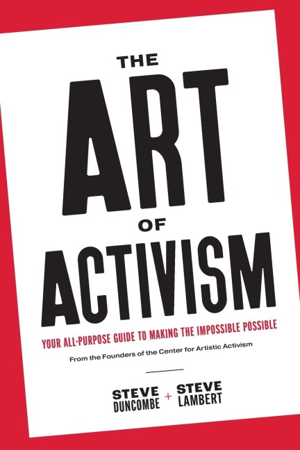 The Art of Activism: Your All-Purpose Guide to Making the Impossible Possible