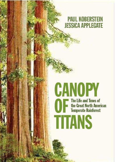 Canopy of Titans: The Life and Times of the Great North American Temperate Rainforest