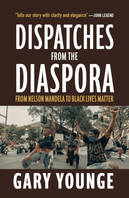 Dispatches from the Diaspora: From Nelson Mandela to Black Lives Matter