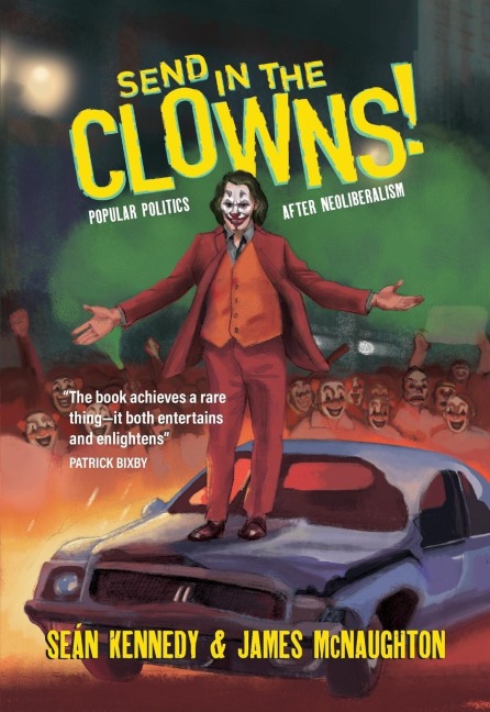 Send in the Clowns!: Popular Politics After Neoliberalism