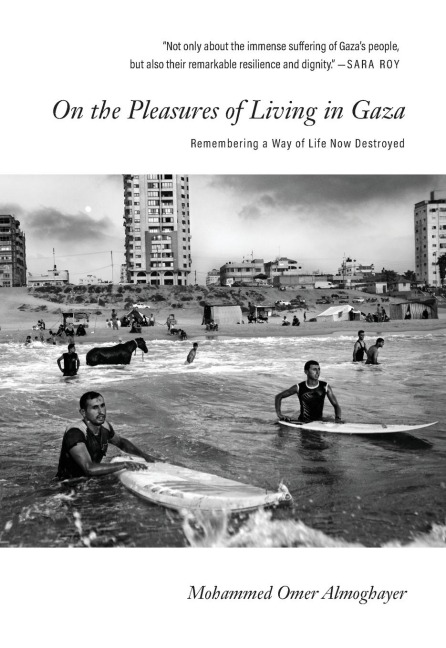 On the Pleasures of Living in Gaza: Remembering A Way of Life Now Destroyed
