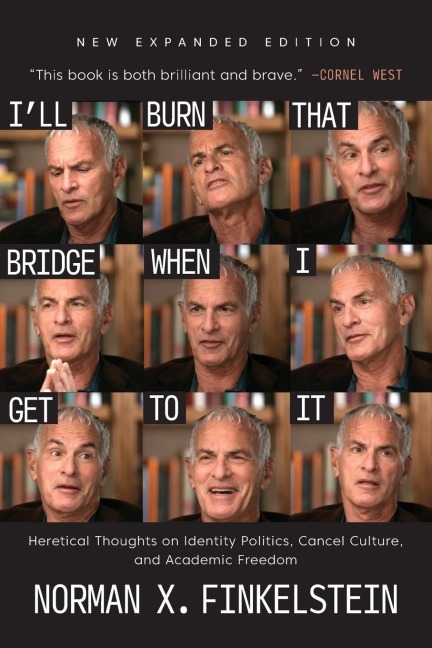 I'll Burn That Bridge When I Get to It: Heretical Thoughts on Identity Politics, Cancel Culture, and Academic Freedom